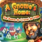 Jogo A Gnome's Home: Em Busca do Cristal da Vida