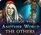 Jogo Bridge to Another World: The Others