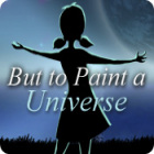 Jogo But to Paint a Universe