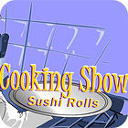 Jogo Cooking Show — Sushi Rolls