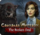 Jogo Crossroad Mysteries: The Broken Deal