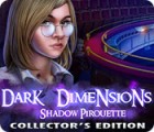 Jogo Dark Dimensions: Shadow Pirouette Collector's Edition