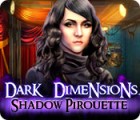Jogo Dark Dimensions: Shadow Pirouette