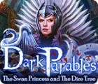 Jogo Dark Parables: The Swan Princess and The Dire Tree