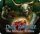 Jogo Dark Romance: The Monster Within
