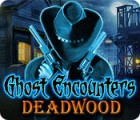 Jogo Ghost Encounters: Deadwood
