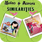 Jogo Mulan and Aurora. Similarities