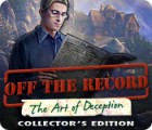 Jogo Off The Record: The Art of Deception Collector's Edition