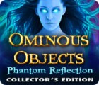 Jogo Ominous Objects: Phantom Reflection Collector's Edition