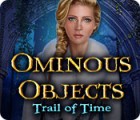 Jogo Ominous Objects: Trail of Time