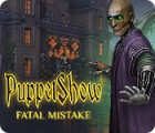 Jogo PuppetShow: Fatal Mistake