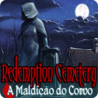 Jogo Redemption Cemetery: A Maldição do Corvo