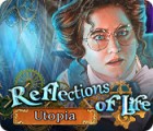 Jogo Reflections of Life: Utopia