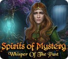 Jogo Spirits of Mystery: Whisper of the Past