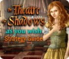 Jogo The Theatre of Shadows: As You Wish Strategy Guide