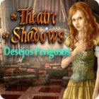 Jogo Theatre of Shadows: Desejos Perigosos