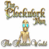 The Clockwork Man: The Hidden World game