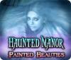 Haunted Manor: Painted Beauties Collector's Edition game