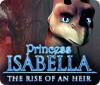 Princess Isabella: A Ascensão da Herdeira game