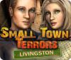 Small Town Terrors: A Cidade de Livingston game