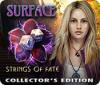 Surface: Strings of Fate Collector's Edition game