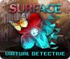 Surface: Virtual Detective game