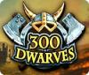 Jogo 300 Dwarves