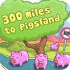 Jogo 300 Miles To Pigland