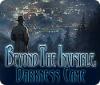 Jogo Beyond the Invisible: Darkness Came