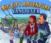 Jogo Big City Adventure: Vancouver