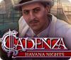 Jogo Cadenza: Havana Nights