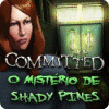 Committed: O Mistério de Shady Pines game