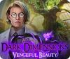 Jogo Dark Dimensions: Vengeful Beauty