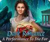 Jogo Dark Romance: A Performance to Die For