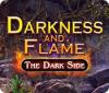 Jogo Darkness and Flame: The Dark Side