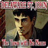 Jogo Delaware St. John: The Town with No Name
