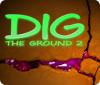 Jogo Dig The Ground 2
