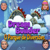 Jogo Dream Builder: O Parque de Diversões