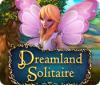 Jogo Dreamland Solitaire