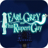 Jogo Earl Grey And This Rupert Guy