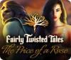 Jogo Fairly Twisted Tales: The Price Of A Rose