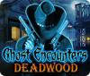 Jogo Ghost Encounters: Deadwood