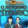 Jogo Hidden Mysteries®: O Retorno ao Titanic
