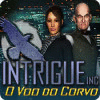 Jogo Intrigue Inc: O Voo do Corvo