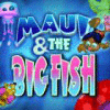Jogo Maui & The Big Fish