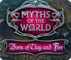 Jogo Myths of the World: Born of Clay and Fire