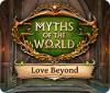 Jogo Myths of the World: Love Beyond