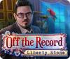 Jogo Off The Record: Liberty Stone