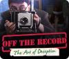 Jogo Off the Record: The Art of Deception