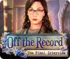 Jogo Off the Record: The Final Interview